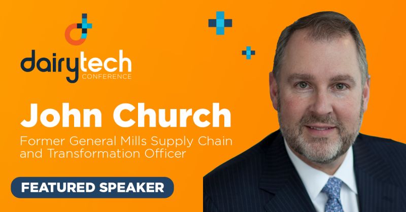Former General Mills Executive, John Church, Explores Digitization, ESG and Data’s Essential Role in the Dairy Supply Chain 